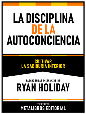 cover image of La Disciplina De La Autoconciencia--Basado En Las Enseñanzas De Ryan Holiday